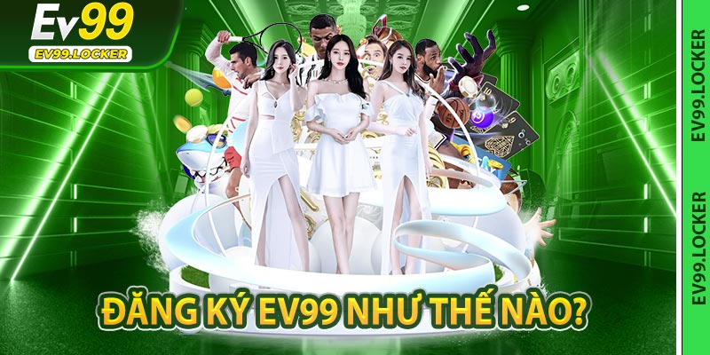 Đăng Ký Ev99